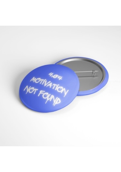 404 Motivation Not Found Mavi - 58mm Rozet Çok Renkli