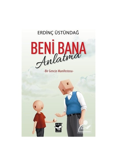 Beni Bana Anlatma - Bir Gencin Manifestosu - Erdinç Üstündağ - Arı Sanat Yayınevi