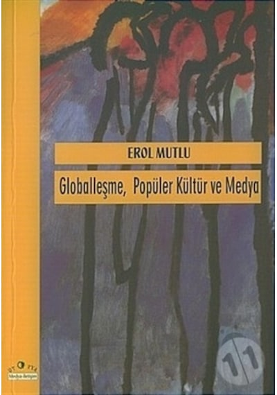 Globalleşme Popüler Kültür ve Medya - Erol Mutlu - Ütopya Yayınevi