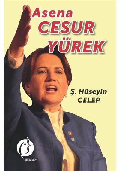 Asena Cesur Yürek - Ş. Hüseyin Celep - Herdem Kitap