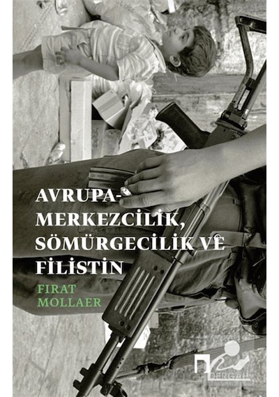 Avrupa-merkezcilik, Sömürgecilik Ve Filistin & Eleştirel Bağla...
