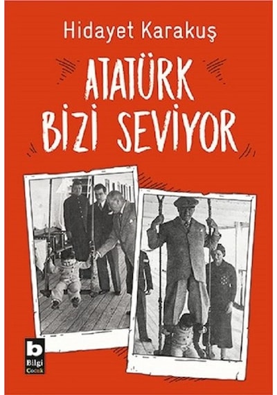 Atatürk Bizi Seviyor - Hidayet Karakuş - Bilgi Yayınevi