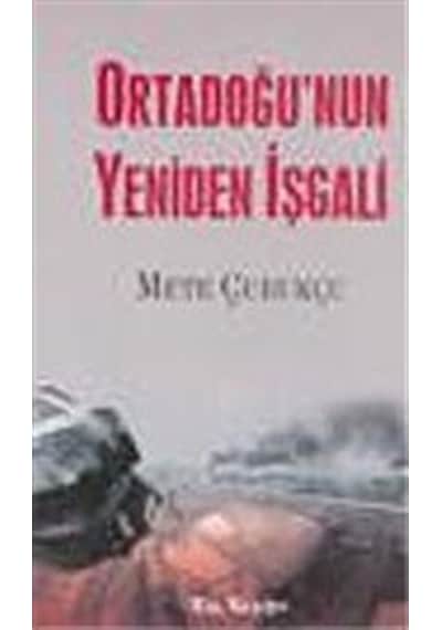Ortadoğu'nun Yeniden İşgali - Mete Çubukçu - Kalkedon
