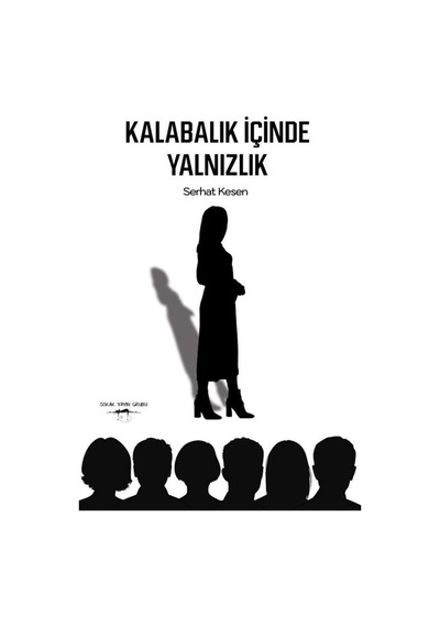 Kalabalık İçinde Yalnızlık - Serhat Kesen - Sokak Kitapları Yayınları
