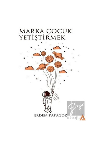 Marka Çocuk Yetiştirmek - Erdem Karagöz - Kanon Kitap