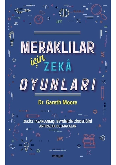 Meraklılar İçin Zeka Oyunları - Zekice Tasarlanmış Beyninizin Zindeliğini Artıracak Bulmacalar - Gareth Moore - Maya Kitap
