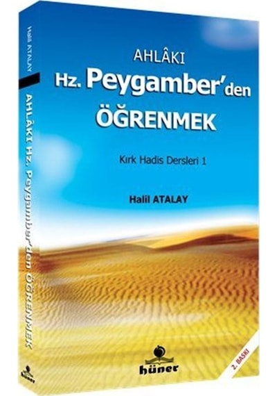 Ahlakı Hz. Peygamberden Öğrenmek - Halil Atalay - Hüner Yayınevi