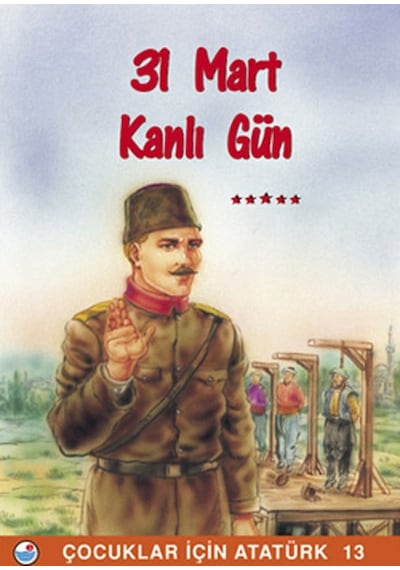 31 Mart  Kanlı Gün - Çocuklar İçin Atatürk- Engin