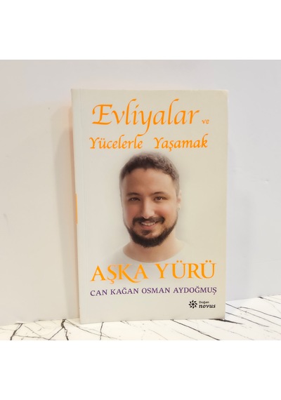 Evliyalar Ve Yücelerle Yaşamak - Aşka Yürü -1.baskı