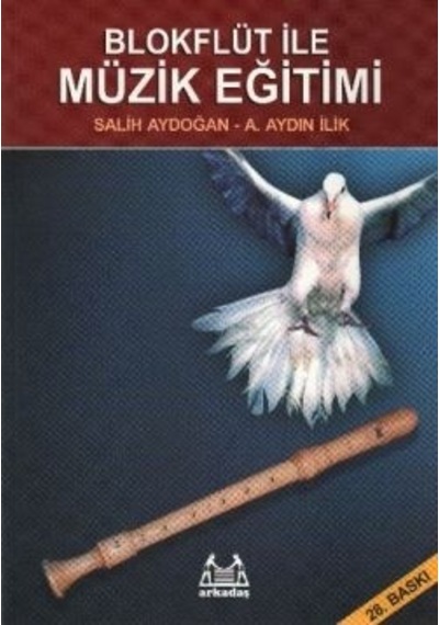 Blokflüt ile Müzik Eğitimi - Salih Aydoğan -  A. Aydın İlik - Arkadaş Yayıncılık