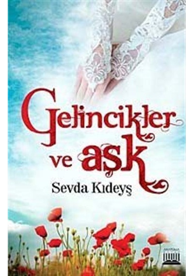 Gelincikler ve Aşk - Sevda Kıdeyş - Anatolia Kültür