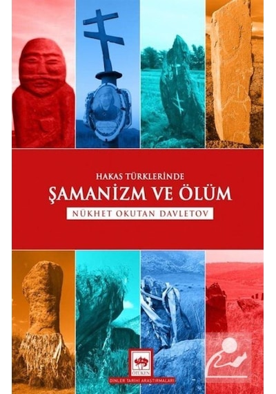Hakas Türklerinde Şamanizm Ve Ölüm / Nükhet Okutan Davletov 9786254081804