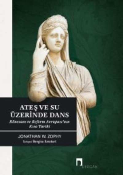 Ateş Ve Su Üzerinde Dans & Rönesans Ve Reform Avrupası’Nın Kısa 9789759959340