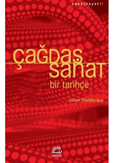 Çağdaş Sanat Bir Tarihçe - Julian Stallabrass İletişim Yayınları