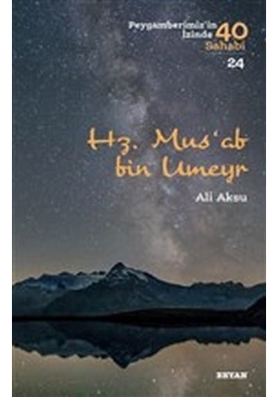 Hz. Mus'Ab Bin Umeyr - Peygamberimiz'In Izinde 40 Sahabi - 24