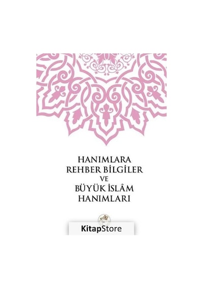 Hanımlara Rehber Bilgiler ve Büyük İslam Hanımları - Fazilet Neşriyat