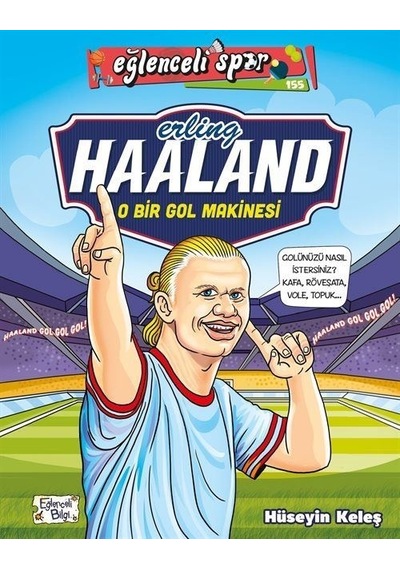 Erling Haaland O Bir Gol Makinesi Hüseyin Keleş Eğlenceli Bilgi Yayınları
