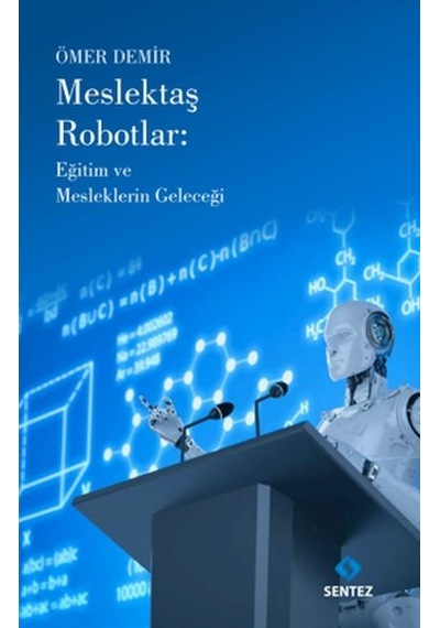 Meslektaş Robotlar: Eğitim ve Mesleklerin Geleceği  - Ömer Demir  - Sentez Yayıncılık
