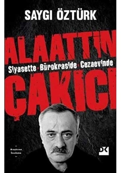 Siyasette Bürokraside Cezaevinde Alaattin Çakıcı - Saygı Öztürk