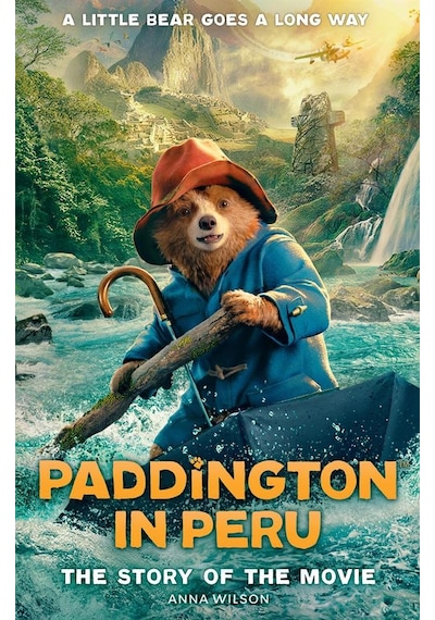 Paddington In Peru: The Story Of The Movie Harper Collins Uk