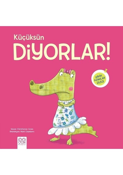 Küçüksün Diyorlar! - Christianne Jones - 1001 Çiçek