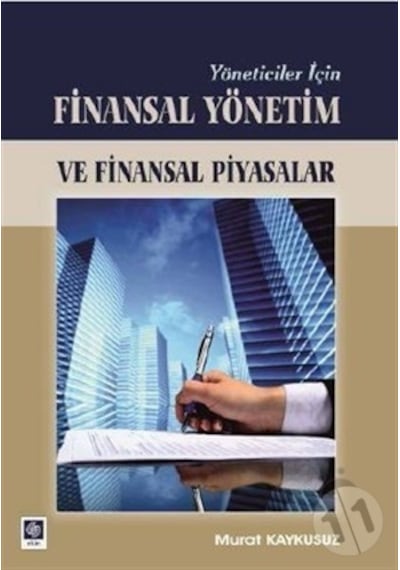 Yöneticiler İçin Finansal Yönetim ve Finansal Piyasalar - Murat Kaykusuz - Ekin Basım Yayın