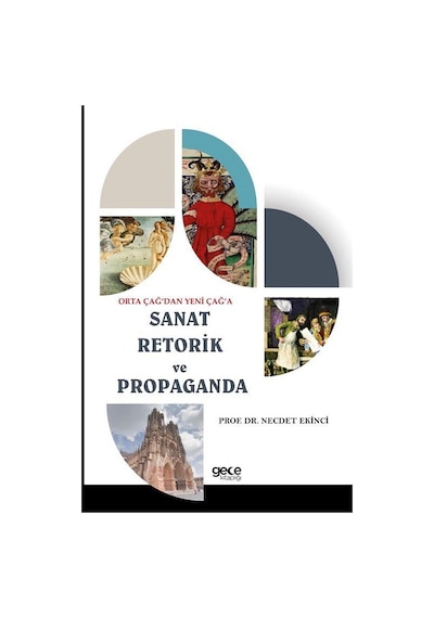 Orta Çağ'dan Yeni Çağ'a Sanat Retorik Ve Propaganda / Necdet E...