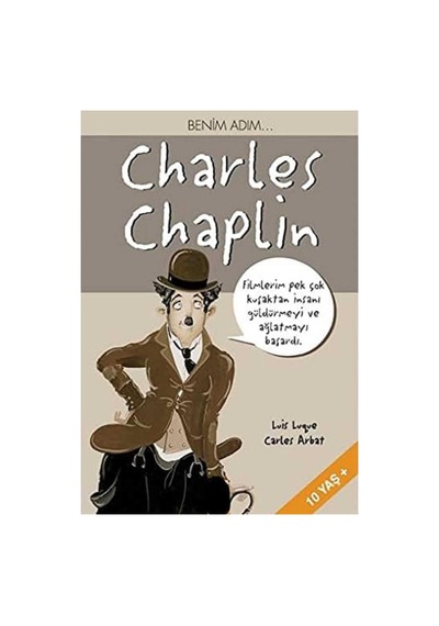 Benim Adım... Charles Chaplin - Carles Arbat Luis Luque İlk Baskı 2010