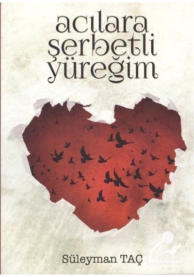 Acılara Şerbetli Yüreğim - Süleyman Taç - Zafer Ofset Yayınları