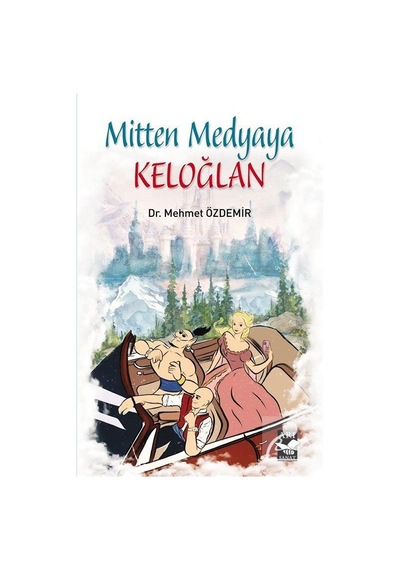 Mitten Medyaya Keloğlan - Mehmet Özdemir - Arı Sanat Yayınevi