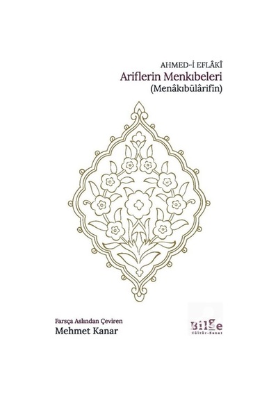 Ariflerin Menkıbeleri Menakıbülarifîn / Ahmed-i Eflaki