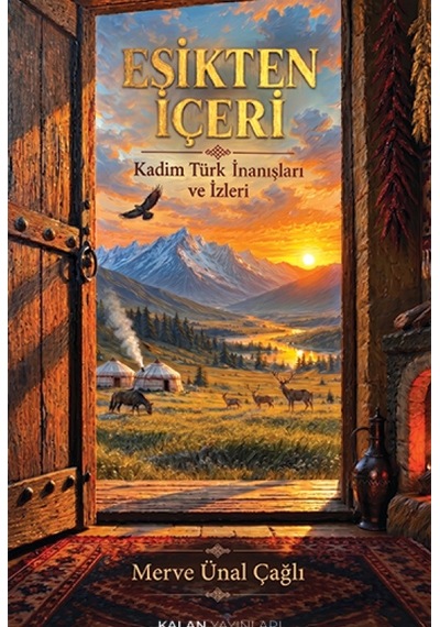 Eşikten İçeri - Kadim Türk İnanışları Ve İzleri