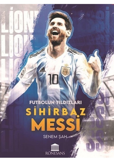 Sihirbaz Messi - Futbolun Yıldızları - Senem Şah - Rönesans Yayınları
