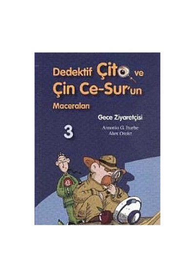 Gece Ziyaretçisi 3 Dedektif Çito Ve Çin Ce-sur'un Maceraları - Antonio G. Iturbe Alex Omist