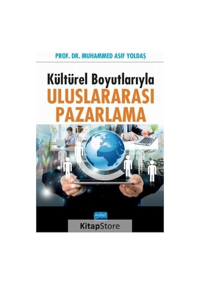 Kültürel Boyutlarıyla Uluslararası Pazarlama - Muhammed Asıf Yoldaş - Nobel Akademik Yayıncılık