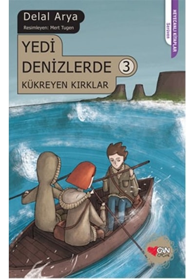 Yedi Denizlerde 3 - Kükreyen Kırklar - Delal Arya - Can Çocuk Yayınları