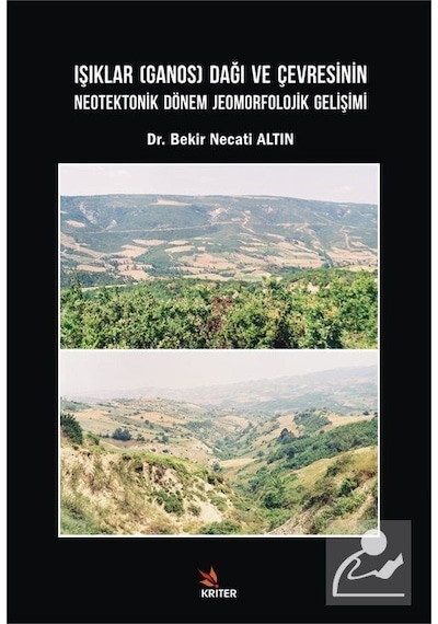 Işıklar Dağı ve Çevresinin Neoteknik Dönem Jeomorfolojik Gelişimi - Bekir Necati Altın - Kriter