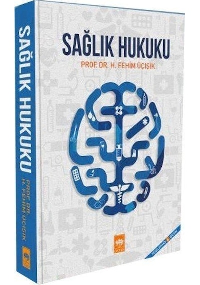 Sağlık Hukuku - H. Fehim Üçışık - Ötüken Neşriyat
