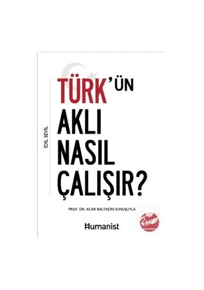 Türk'ün Aklı Nasıl Çalışır? / İdil Sevil