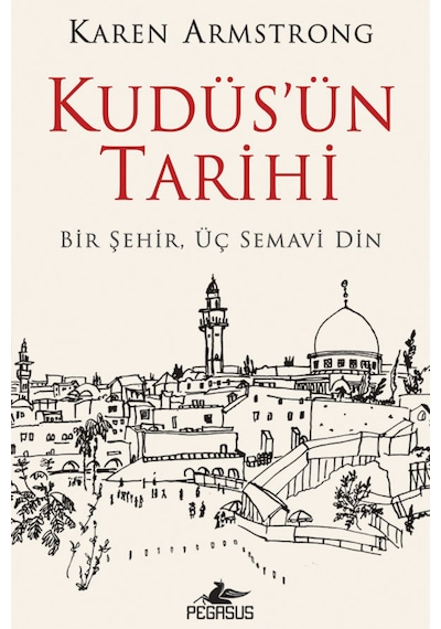 Kudüs’Ün Tarihi: Bir Şehir Üç Semavi Din 9786254100314