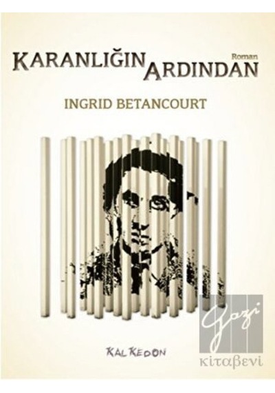 Karanlığın Ardından - Ingrid Betancourt - Kalkedon