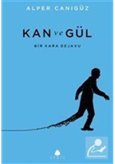 Kan ve Gül - Alper Canıgüz - April Yayıncılık