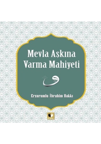 Mevla Aşkına Varma Mahiyeti - Erzurumlu İbrahim Hakkı - Ehil