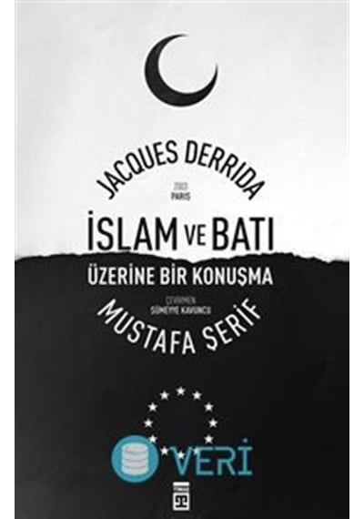 İslam ve Batı Üzerine Bir Konuşma - Jacques Derrida -  Mustafa Şerif - Timaş Yayınları