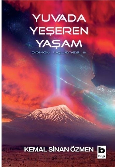 Yuvada Yeşeren Yaşam - Döngü Üçlemesi 3. Kitap - Kemal Sinan Özmen - Bilgi Yayınevi
