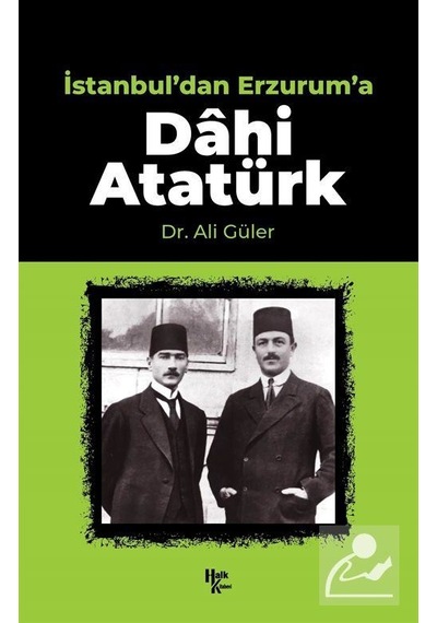 İstanbul'dan Erzurum'a Dahi Atatürk- Halk Kitabevi