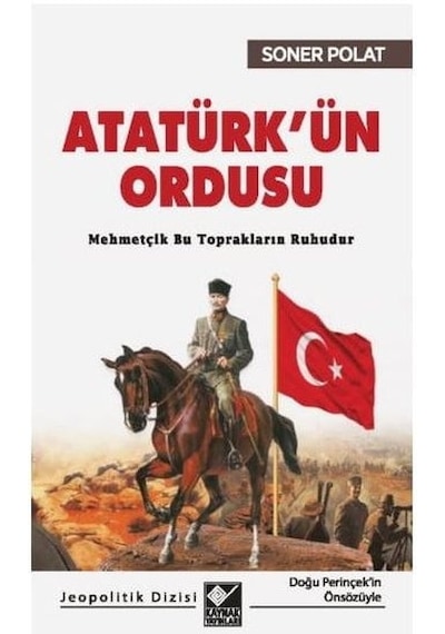 Atatürkün Ordusu - Soner Polat - Kaynak Yayınları