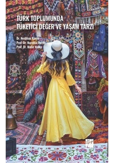 Türk Toplumunda Tüketici Değer ve Yaşam Tarzı / Prof. Dr. Mahi...