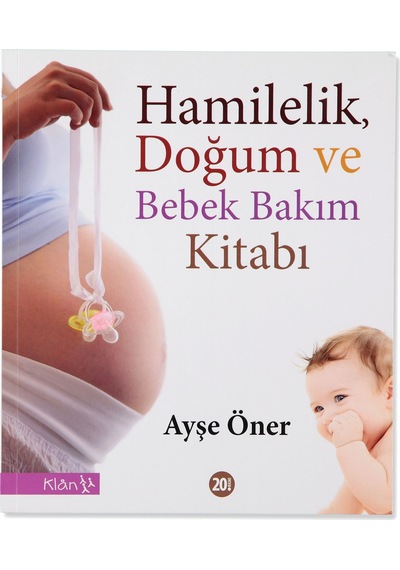 HamilelikDoğum ve Bebek Bakım Kitabı - Ayşe Öner - Klan Yayınları
