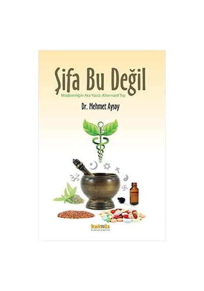 Şifa Bu Değil: Modernliğin Ara Yüzü: Alternatif Tıp